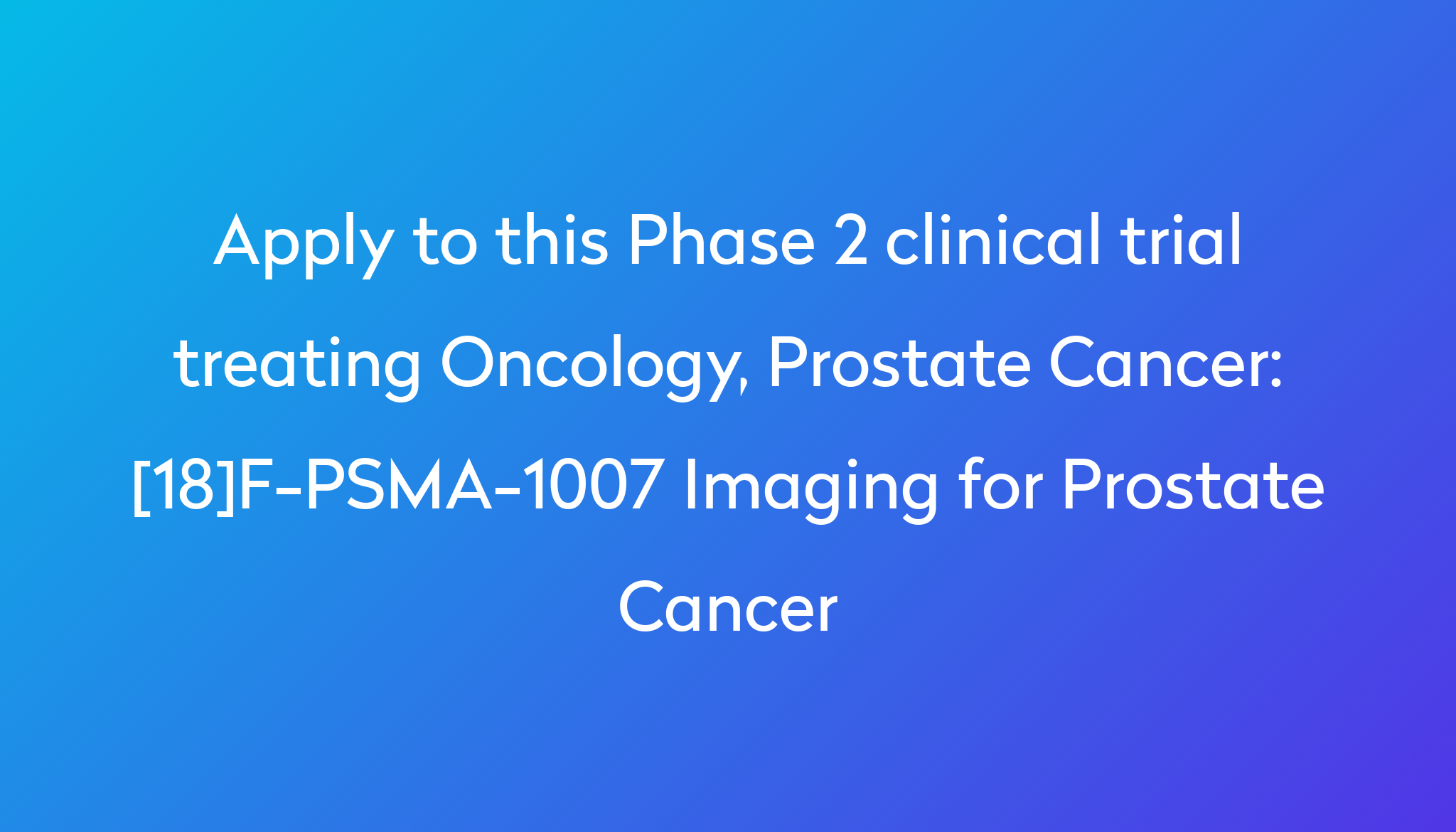 18-f-psma-1007-imaging-for-prostate-cancer-clinical-trial-2024-power